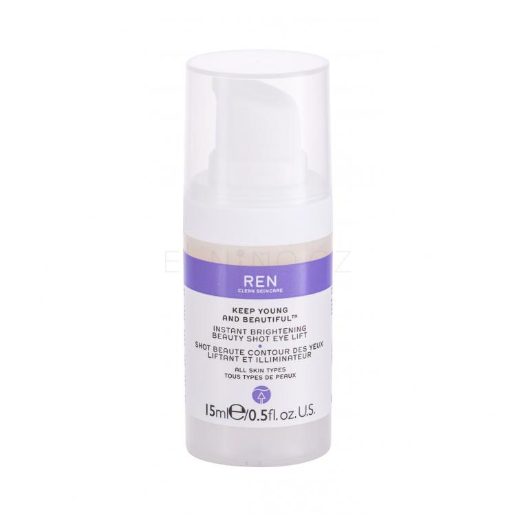 REN Clean Skincare Keep Young And Beautiful Instant Brightening Beauty Shot Oční gel pro ženy 15 ml